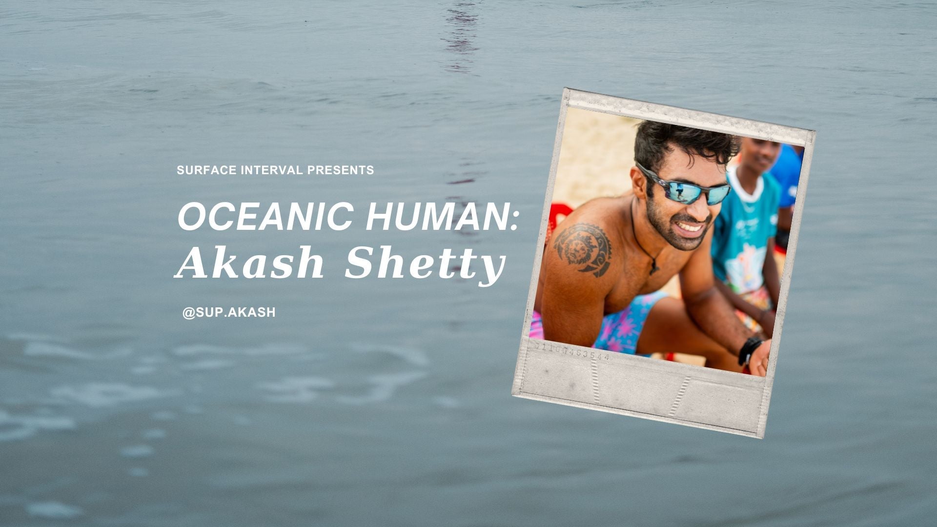Oceanic Human: Akash Shetty